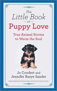 Hardcover The Little Book of Puppy Love: True Animal Stories to Warm the Soul Book