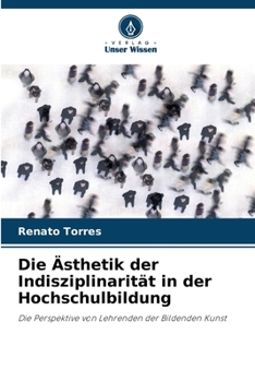 Paperback Die Ästhetik der Indisziplinarität in der Hochschulbildung [German] Book