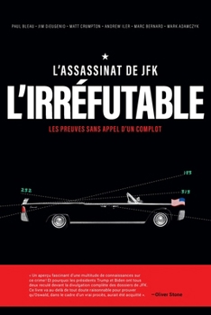 Paperback L'Assassinat de JFK l'Irréfutable: Les preuves sans appel d'un complot [French] Book