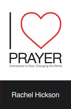 Paperback I Love Prayer: Connected to God, Changing the World Book
