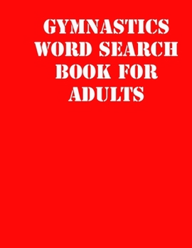 Paperback Gymnastics Word Search Book For Adults: large print puzzle book.8,5x11, matte cover, soprt Activity Puzzle Book with solution [Large Print] Book