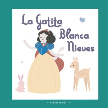 Paperback La Gatita Blancanieves: Una Versión Diferente del Clásico Cuento Blancanieves [Spanish] Book