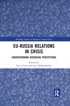 Paperback EU-Russia Relations in Crisis: Understanding Diverging Perceptions Book