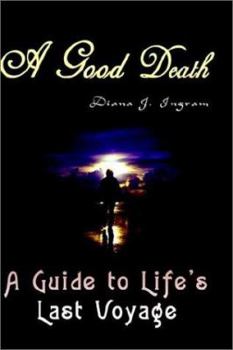 Paperback A Good Death: A Guide to Life's Last Voyage Book