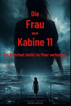 Die Frau aus Kabine 11 - Die Wahrheit bleibt im Meer verborgen (German Edition)