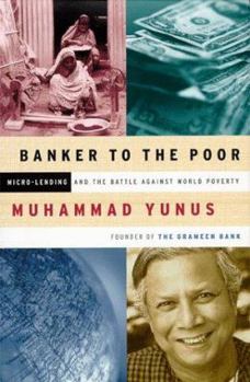 Hardcover Banker to the Poor: Micro-Lending and the Battle Against World Poverty Book