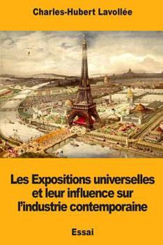 Paperback Les Expositions universelles et leur influence sur l'industrie contemporaine [French] Book