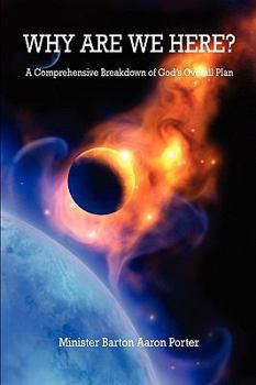 Paperback WHY ARE WE HERE? - A Comprehensive Breakdown of God's Overall Plan Book