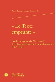 Hardcover Le Texte Emprunte: Etude Comparee Du Narrenschiff de Sebastian Brant Et de Ses Adaptations (1494-1509) [French] Book