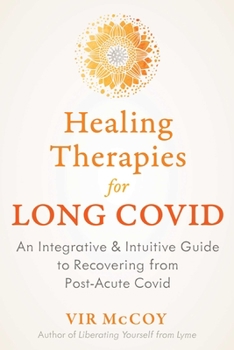 Paperback Healing Therapies for Long Covid: An Integrative and Intuitive Guide to Recovering from Post-Acute Covid Book