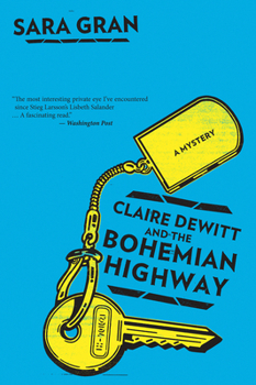 Claire DeWitt and the Bohemian Highway - Book #2 of the Claire DeWitt Mysteries