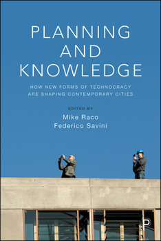 Hardcover Planning and Knowledge: How New Forms of Technocracy Are Shaping Contemporary Cities Book