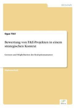 Paperback Bewertung von F&E-Projekten in einem strategischen Kontext: Grenzen und Möglichkeiten des Realoptionsansatzes [German] Book