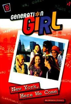 New York, Here We Come (Generation Girl, No. 1) - Book #1 of the Generation Girl