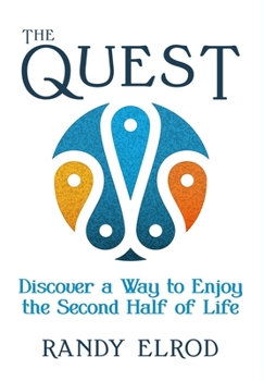 Hardcover The Quest: Discover a Way to Enjoy the Second Half of Life Book