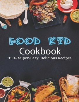 Paperback Food Kid Cookbook: 150+ Super-Easy, Delicious Recipes Book