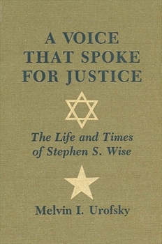 Hardcover A Voice That Spoke for Justice: The Life and Times of Stephen S. Wise Book