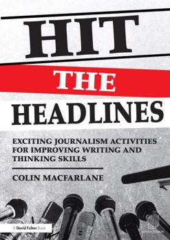 Paperback Hit the Headlines: Exciting Journalism Activities for Improving Writing and Thinking Skills Book