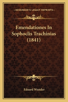 Paperback Emendationes In Sophoclis Trachinias (1841) Book