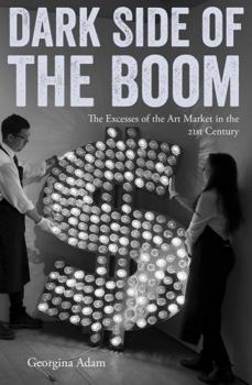 Paperback Dark Side of the Boom: The Excesses of the Art Market in the 21st Century Book