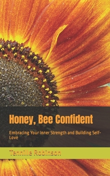 Paperback Honey, Bee Confident: Embracing Your Inner Strength and Building Self-Love Book