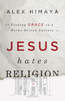 Paperback Jesus Hates Religion: Finding Grace in a Works-Driven Culture Book