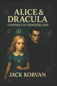 Paperback Alice & Dracula: Vampires in Wonderland (Interactive Choose-Your-Path Illustration Gothic horror novel) Book