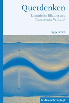Paperback Querdenken: Literarische Bildung Und Transversale Vernunft [German] Book