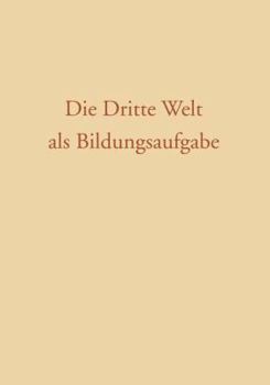 Paperback Die Dritte Welt ALS Bildungsaufgabe [German] Book