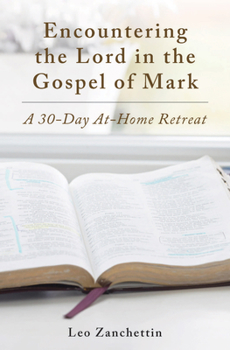Paperback Encounter the Lord with St. Mark: A 30-Day At-Home Retreat Book