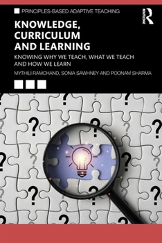 Paperback Knowledge, Curriculum and Learning: Knowing Why We Teach, What We Teach and How We Learn Book