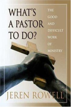 Paperback What's a Pastor to Do?: The Good and Difficult Work of Ministry Book