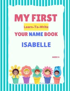 My First Learn-To-Write Your Name Book: Isabelle