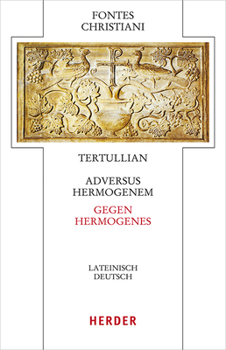 Hardcover Adversus Hermogenem - Gegen Hermogenes: Lateinisch - Deutsch [German] Book