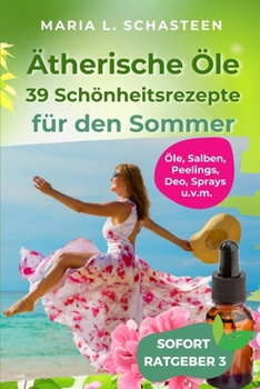 Paperback Ätherische Öle - 39 Schönheitsrezepte für den Sommer [German] Book
