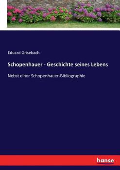 Paperback Schopenhauer - Geschichte seines Lebens: Nebst einer Schopenhauer-Bibliographie [German] Book