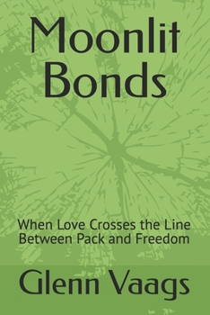 Paperback Moonlit Bonds: When Love Crosses the Line Between Pack and Freedom Book