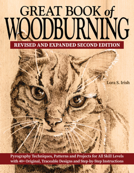 Paperback Great Book of Woodburning, Revised and Expanded Second Edition: Pyrography Techniques, Patterns, and Projects for All Skill Levels with 40+ Original, Book