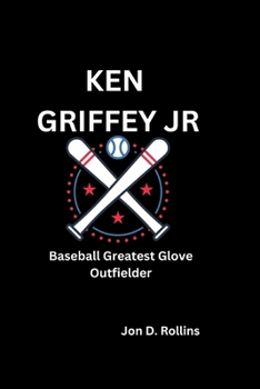 Paperback Ken Griffey Jr: Baseball Greatest Glove Outfielder Book
