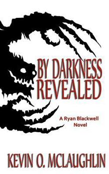 By Darkness Revealed - Book #1 of the Blackwell Magic