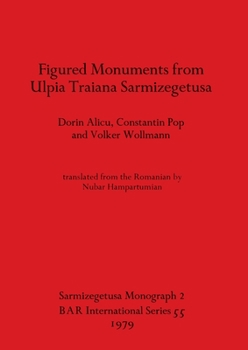 Paperback Figured Monuments from Ulpia Traiana Sarmizegetusa Book