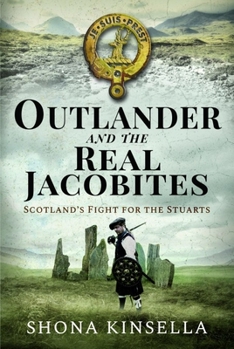 Hardcover Outlander and the Real Jacobites: Scotland's Fight for the Stuarts Book