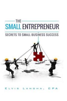 Paperback The Small Entrepreneur: Secrets to Small Business Success Book