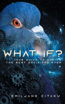 Paperback What If?: Your Guide To Making The Best Decisions Ever Book