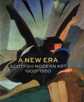 Paperback A New Era: Scottish Modern Art 1900-1950 Book