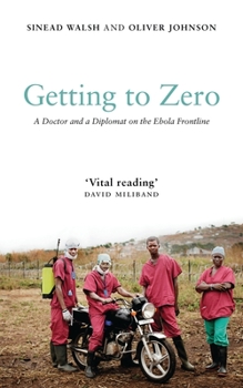 Paperback Getting to Zero: A Doctor and a Diplomat on the Ebola Frontline Book