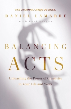 Hardcover Balancing Acts: Unleashing the Power of Creativity in Your Life and Work Book