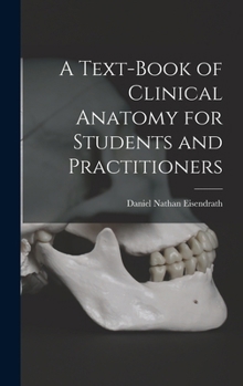A Text-Book of Clinical Anatomy for Students and Practitioners