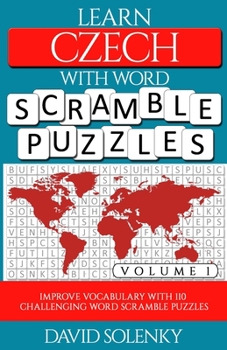 Paperback Learn Czech with Word Scramble Puzzles Volume 1: Learn Czech Language Vocabulary with 110 Challenging Bilingual Word Scramble Puzzles Book