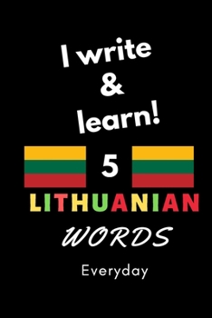 Paperback Notebook: I write and learn! 5 Lithuanian words everyday, 6" x 9". 130 pages Book
